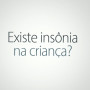 Existe insônia na criança? oto